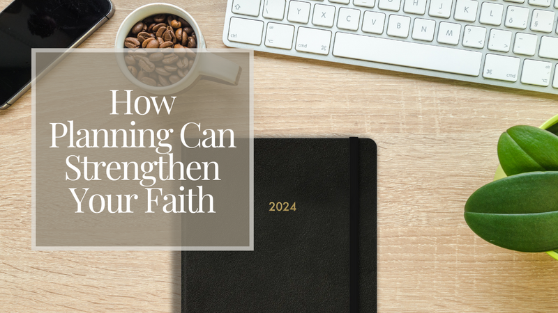 The Role of Planning in Strengthening Your Faith