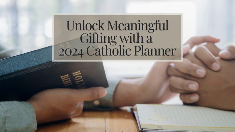 The Perfect Present: Unwrapping the Meaning Behind the 2024 Catholic Planner